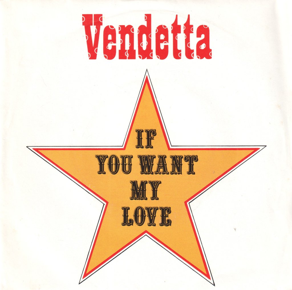 Vendetta - If You Want My Love - 7 Inch