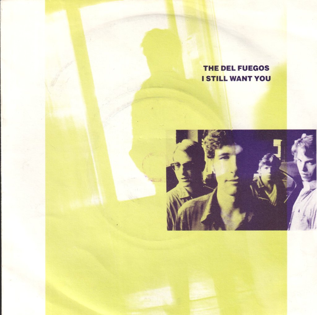 Del Fuegos - I Still Want You - 7 Inch