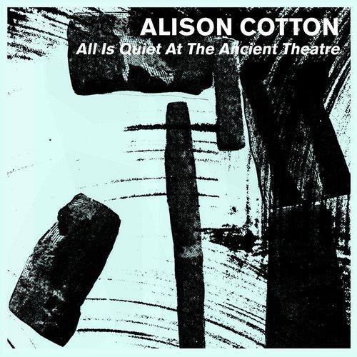 Alison Cotton - All Is Quiet At the Ancient Theatre - Lp