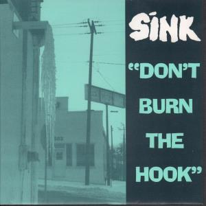 Sink - Don't Burn The Hook - 7 Inch