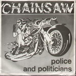 Chainsaw - Police And Politicians - 7 Inch
