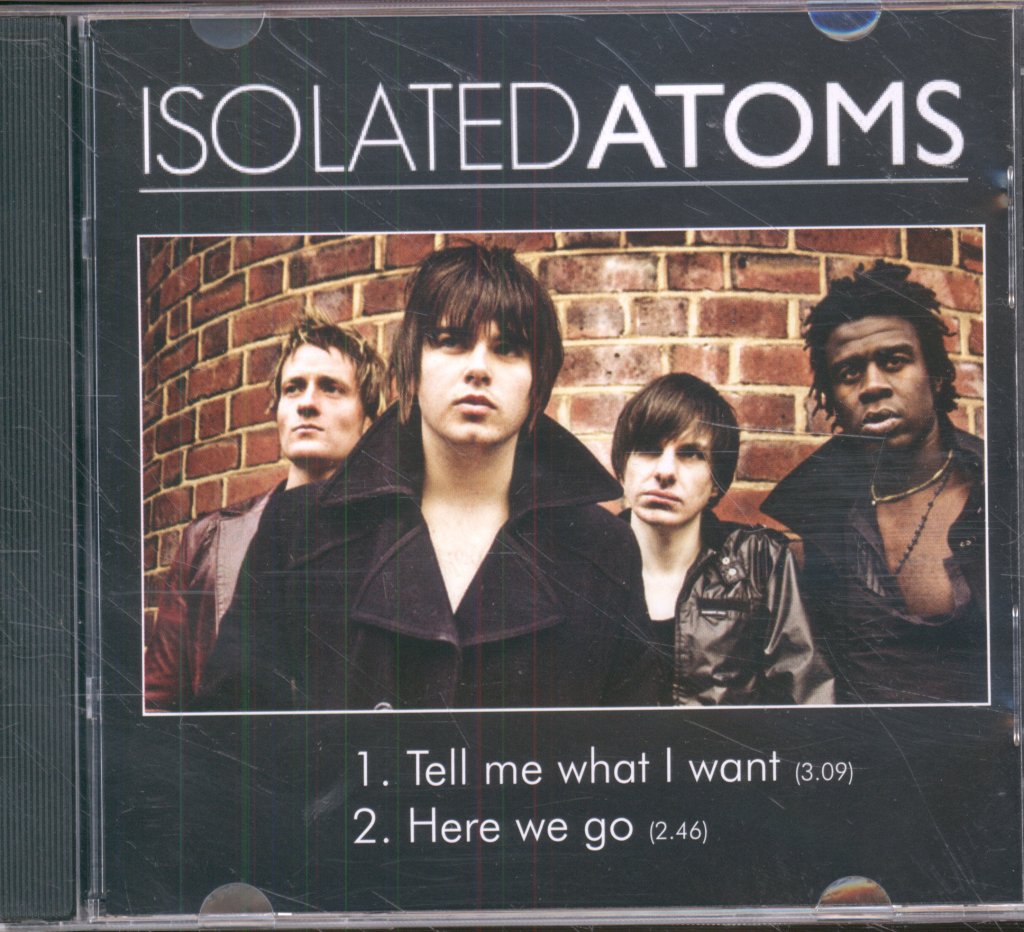 Isolated Atoms - Tell Me What I Want / Here We Go - Cd