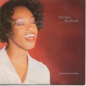 Lavine Hudson - Flesh Of My Flesh - 7 Inch