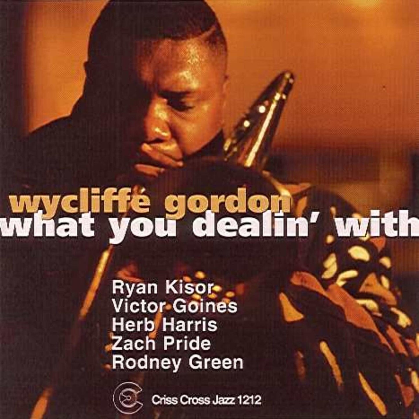 Wycliffe Gordon Quintet - What You Dealin' With - Cd
