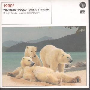 1990S - You're Supposed To Be My Friend - 7 Inch