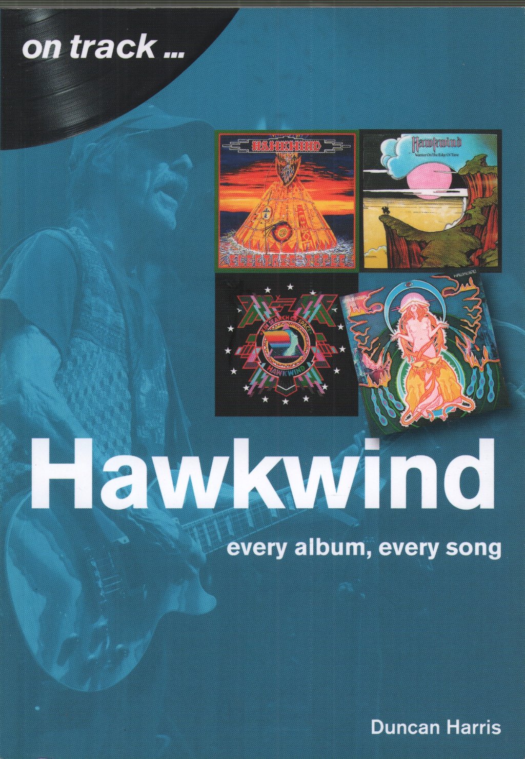 Hawkwind - Hawkwind On Track: Every Album, Every Song - Book