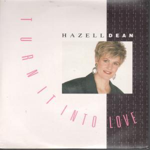 Hazell Dean - Turn It Into Love - 7 Inch