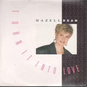 Hazell Dean - Turn It Into Love - 7 Inch