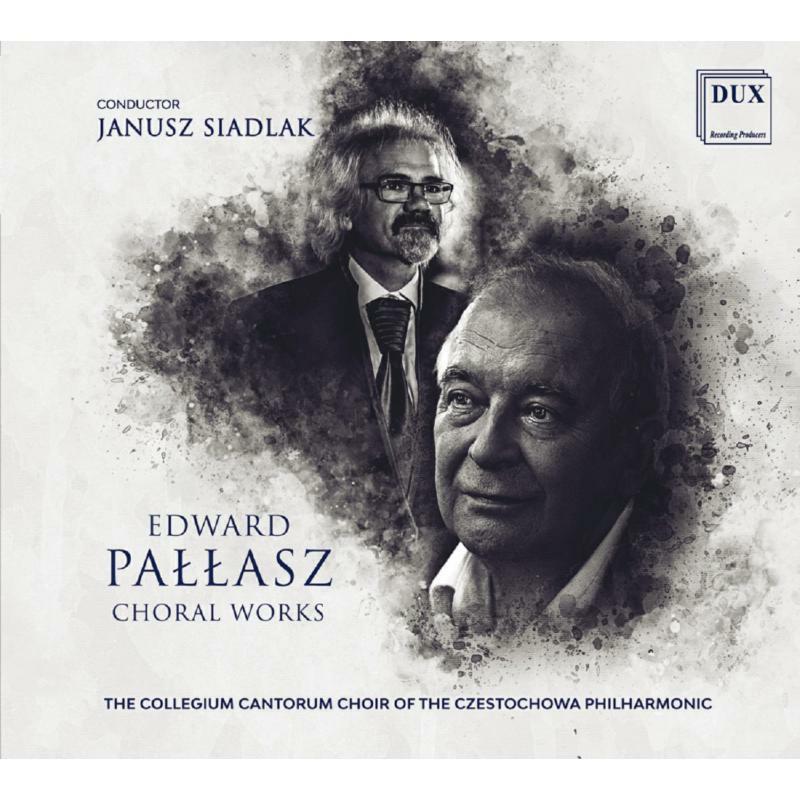 Collegium Cantorum Choir of the Czestochowa Philharmonic - Edward Pallasz: Choral Works - Cd