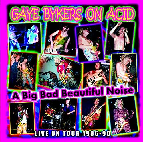 Gaye Bykers On Acid - A Big Bad Beautiful Noize (Live On Tour 1986-90) - Cd