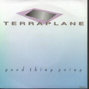 Terraplane - Good Thing Going - 7 Inch