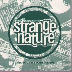 Strange Nature - Incantation Man - 7 Inch