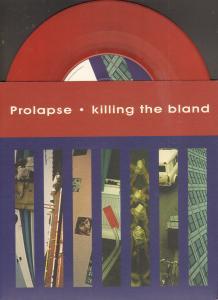 Prolapse - Killing The Bland - 7 Inch