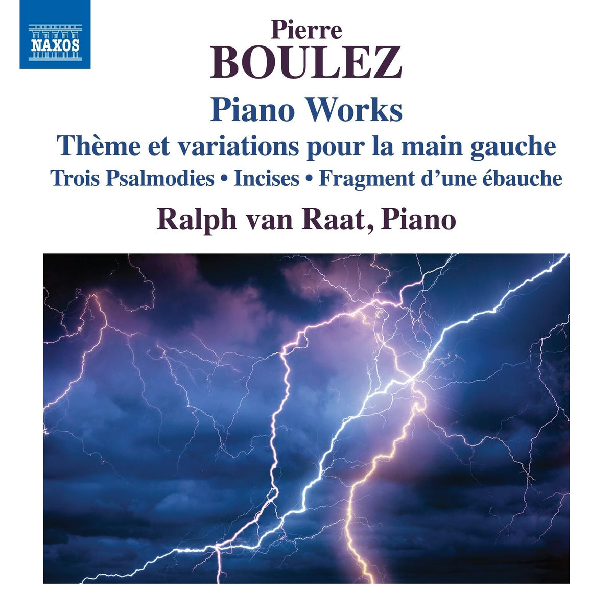 Ralph Van Raat - Pierre Boulez: Piano Works - Theme Et Variations Pour La Main Gauche; Trois Psalmodies; Incises; Fragment D'une Ebauche - Cd