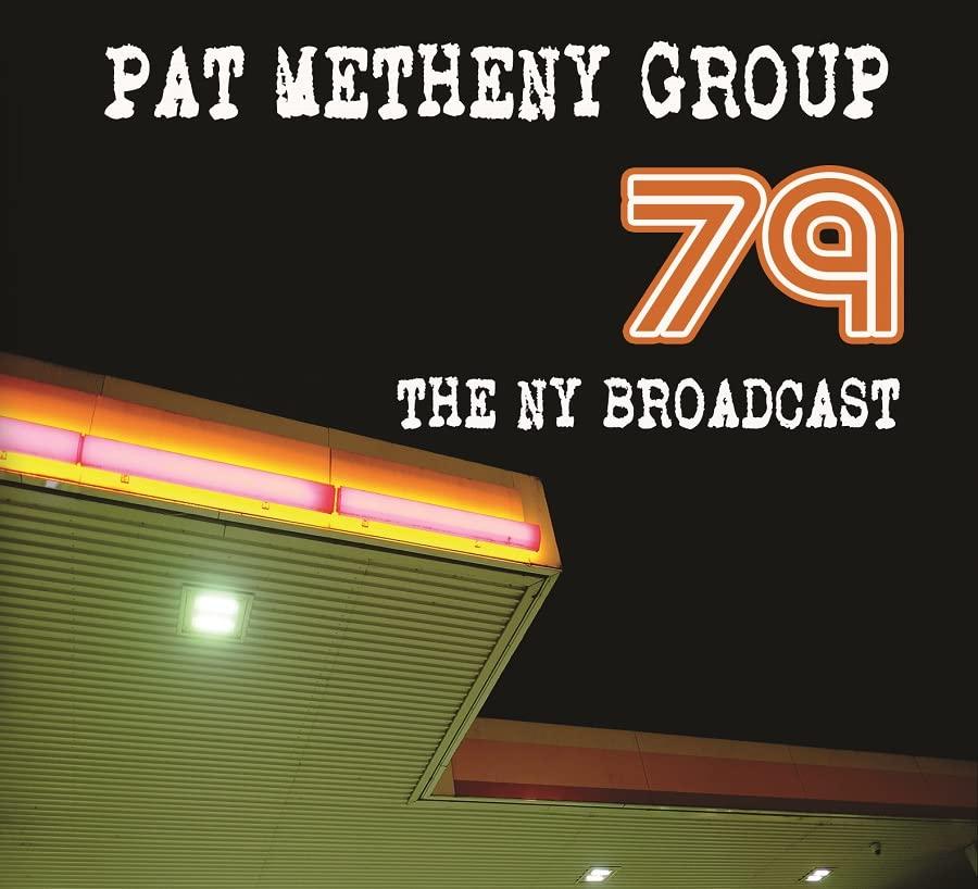 Pat Metheny Group - 79 the Ny Broadcast - Double Cd