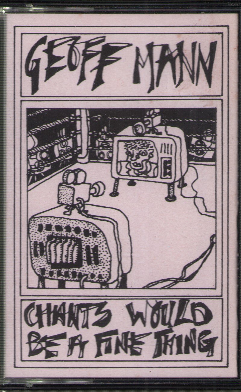 Geoff Mann - Chants Would Be A Fine Thing - Cassette