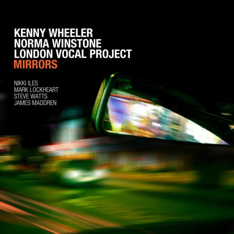 Kenny Wheeler, Norma Winstone, London Vocal Project - Mirrors - Cd