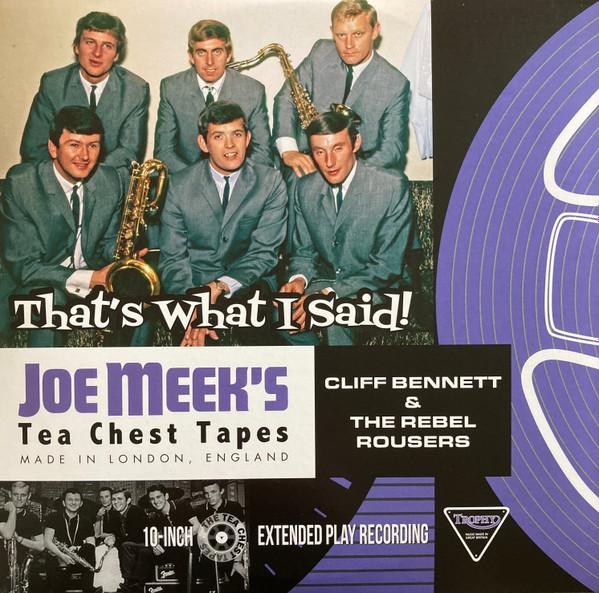Cliff Bennett & The Rebel Rousers - Joe Meek’s Tea Chest Tapes: That's What I Said! - 10 Inch