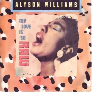 Alyson Williams - My Love Is So Raw - 7 Inch