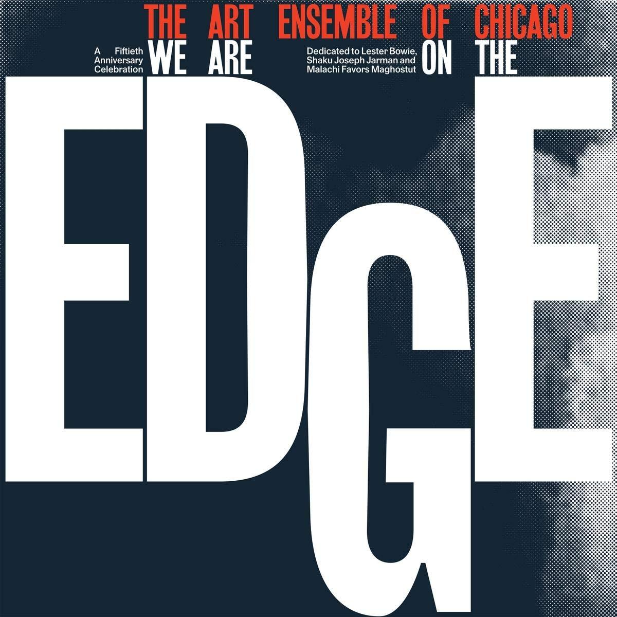 Art Ensemble Of Chicago - We Are On the Edge (A 50th Anniversary Celebration) - Double Lp