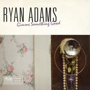 Ryan Adams - Gimme Something Good - 7 Inch