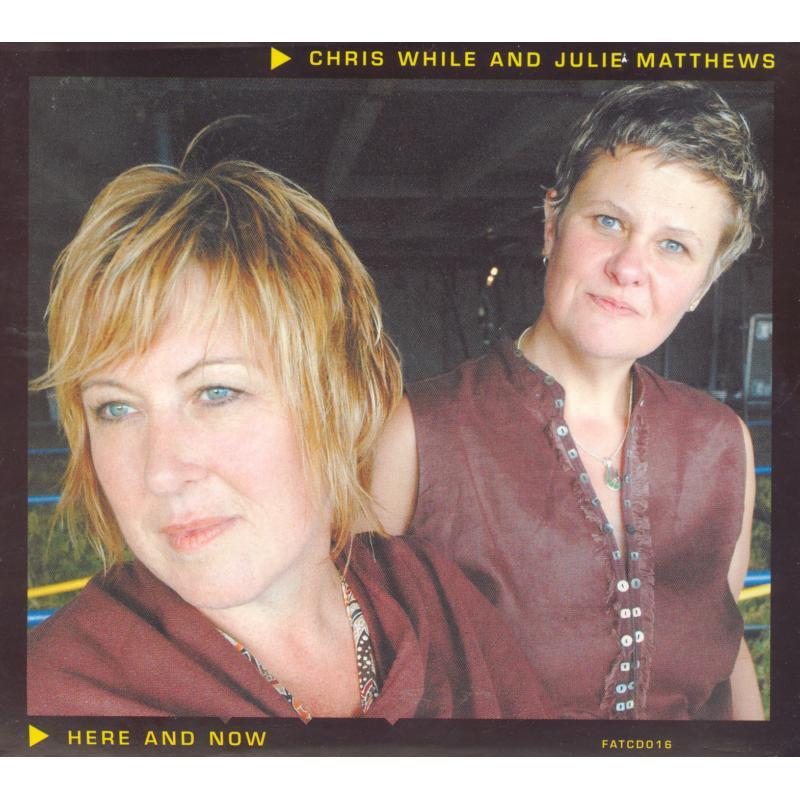 Chris While And Julie Matthews - Here and Now - Cd