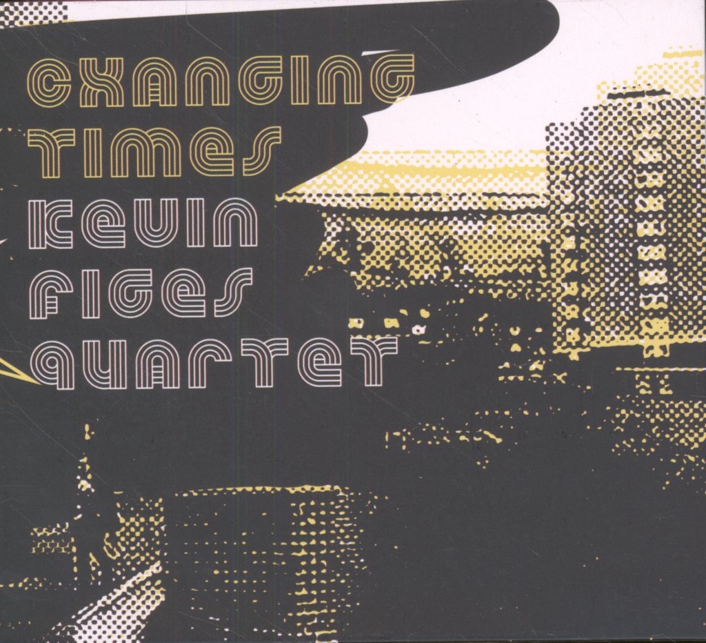 Kevin Figes Quartet - Changing Times - Cd