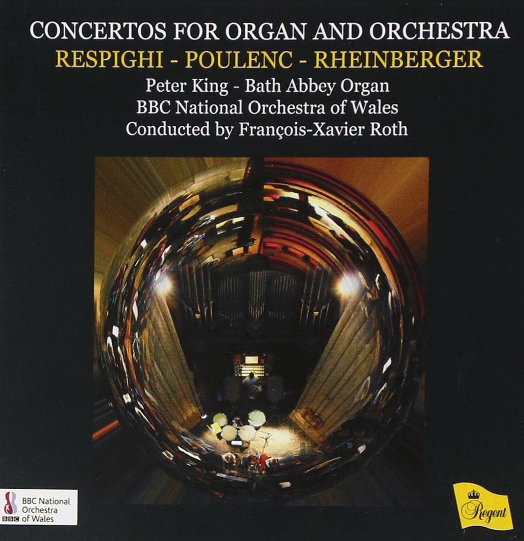Peter King - Poulenc; Respighi; Rheinberger - Organ Concertos - Cd