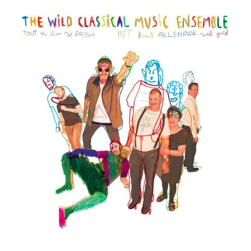 Wild Classical Music Ensemble - Tout Va Bien Se Passer (Het Komt Allemaal Wel Goed) - Cd
