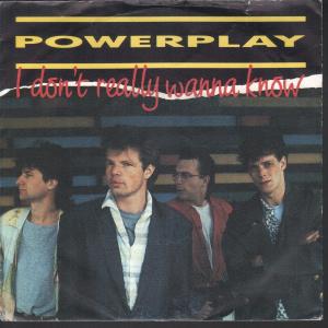 Powerplay - I Don't Really Wanna Know - 7 Inch