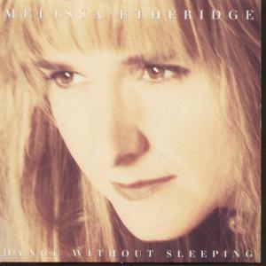 Melissa Etheridge - Dance Without Sleeping - 7 Inch