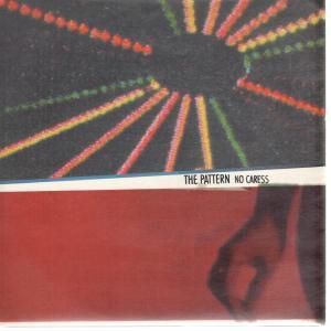 Pattern - No Caress - 7 Inch