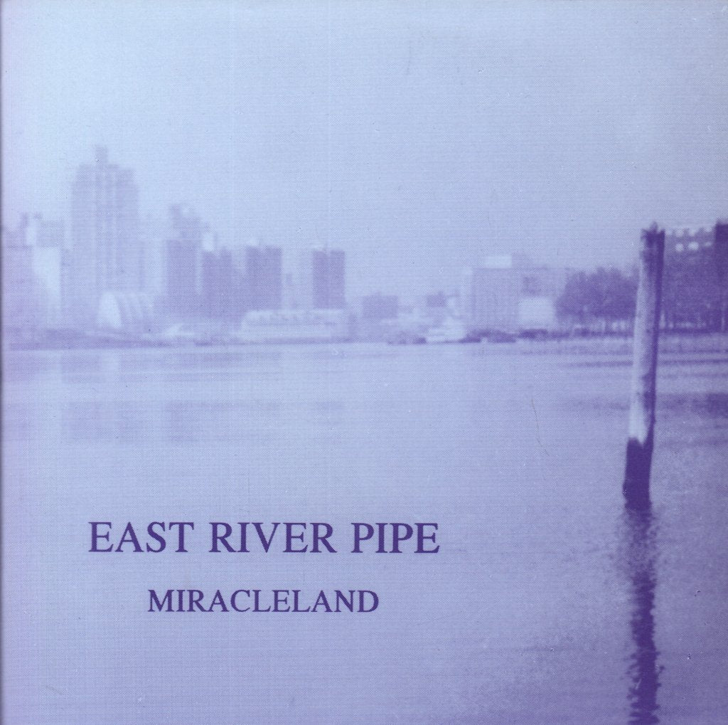 East River Pipe - Miracleland - 7 Inch