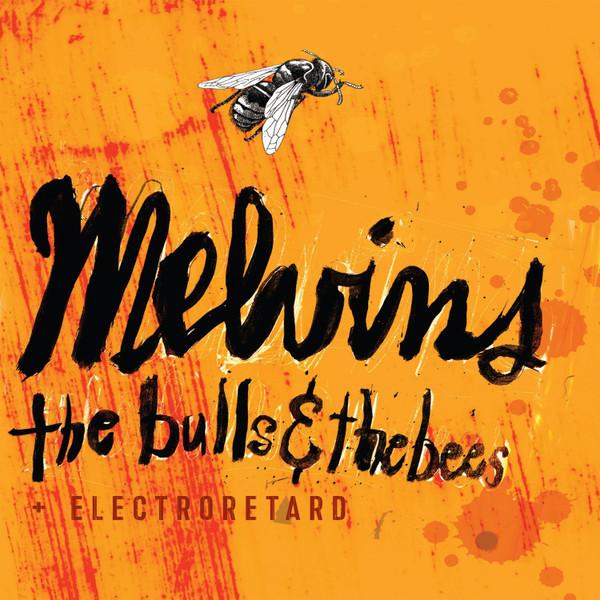 Melvins - Bulls & the Bees   Electroretard - Cd