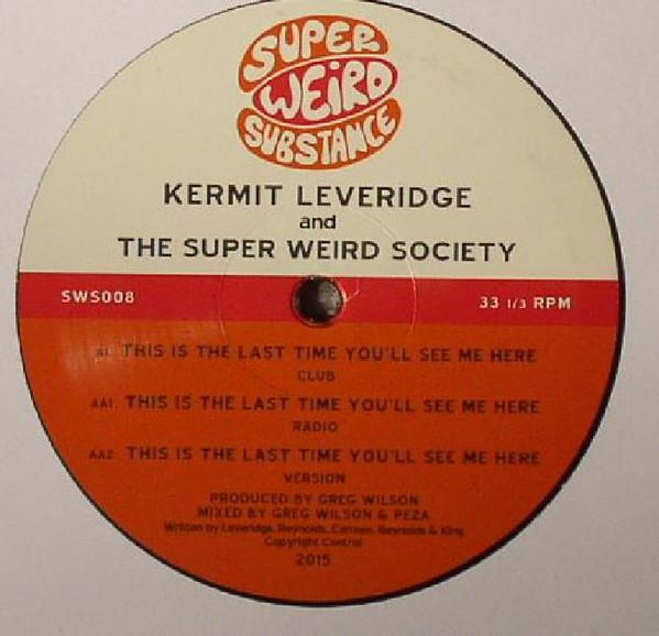 Kermit Leveridge And The Super Weird Society - This Is The Last Time You'll See Me Here - 12 Inch