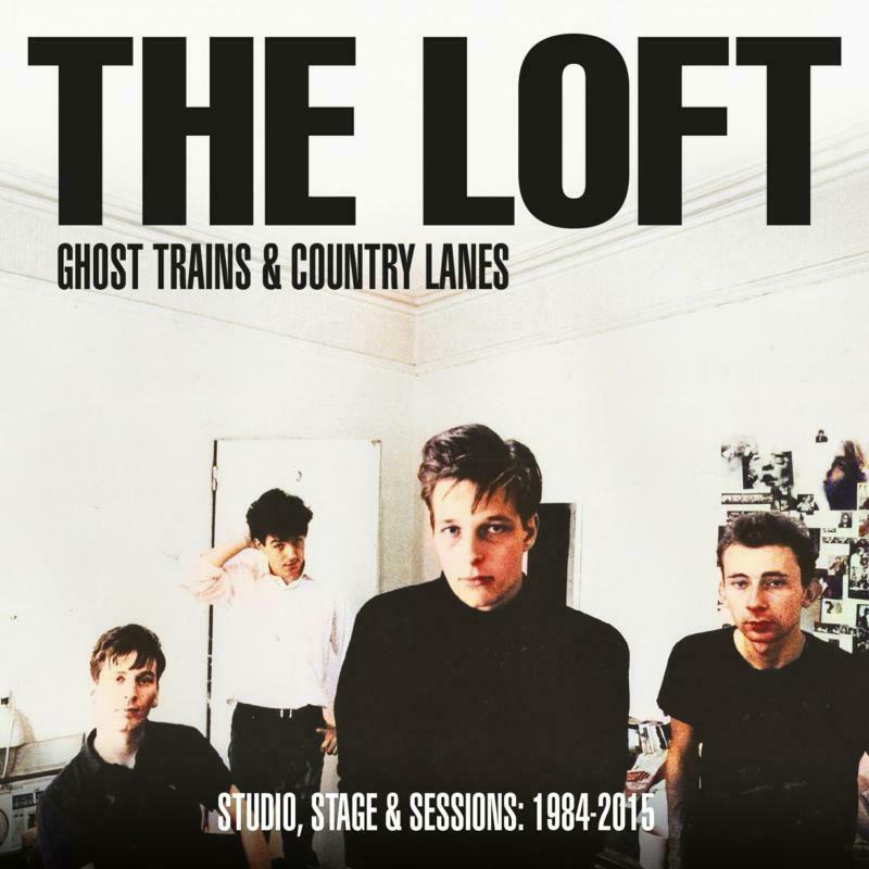 Loft - Ghost Trains & Country Lanes (Studio, Stage & Sessions: 1984-2015) - Double Cd