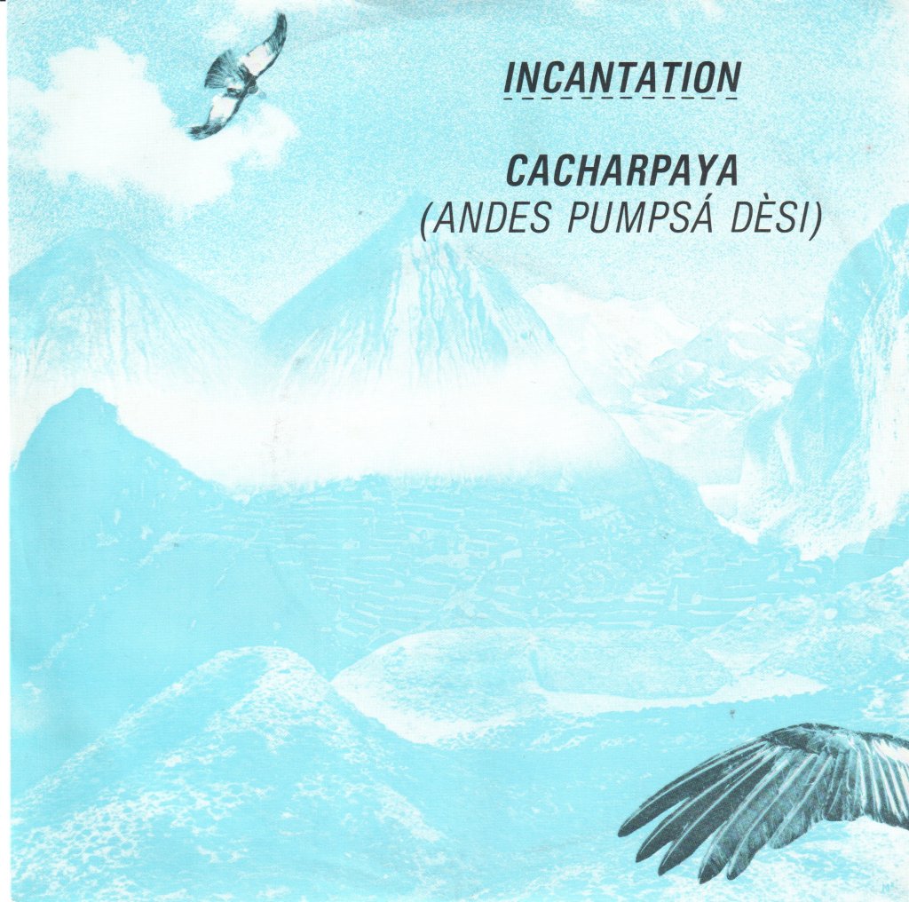 Incantation - Cacharpaya (Andes Pumpsá Dèsi) - 7 Inch