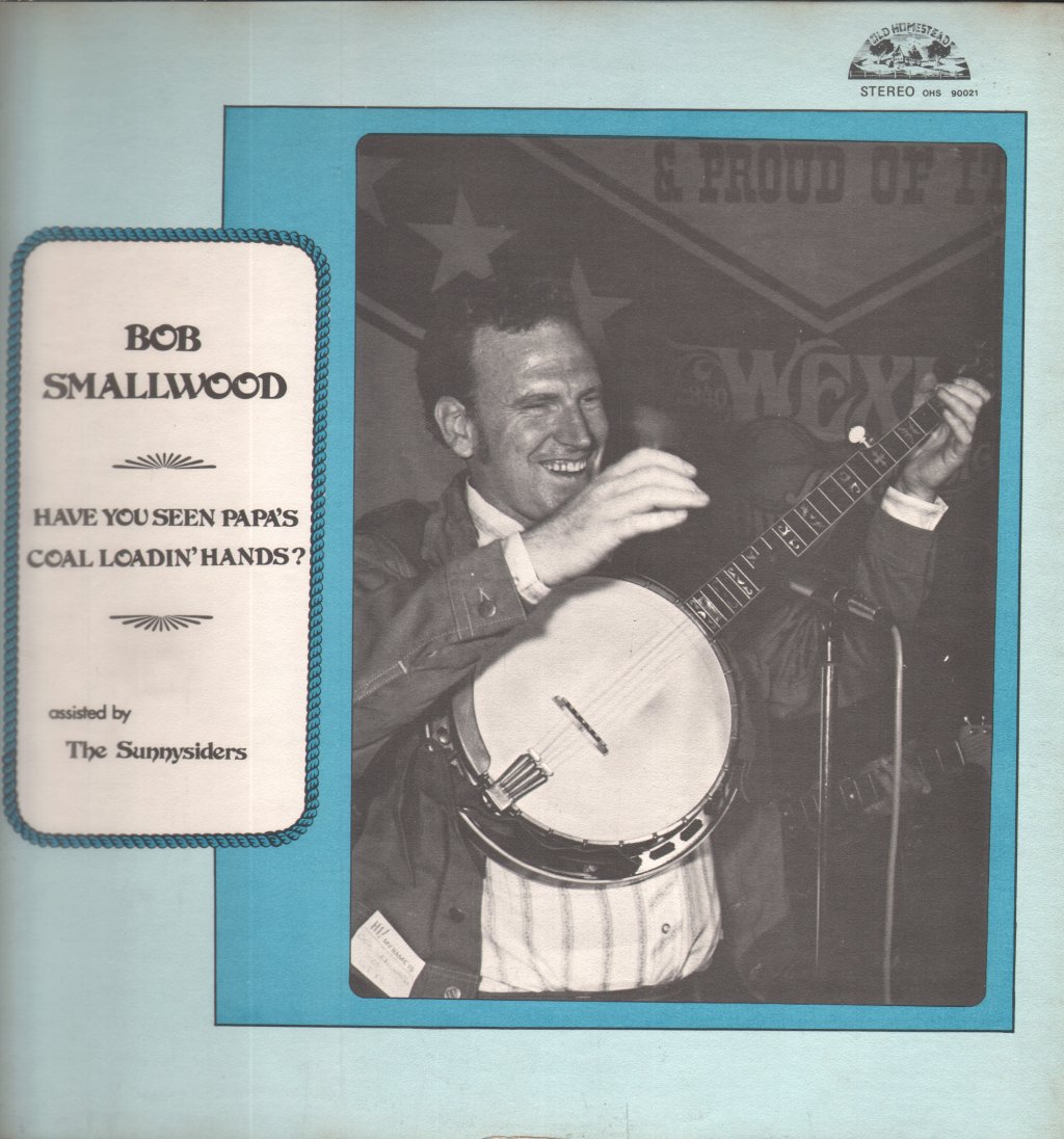Bob Smallwood Assisted By The Sunnysiders - Have You Seen Papa's Coal Loadin' Hands - Lp