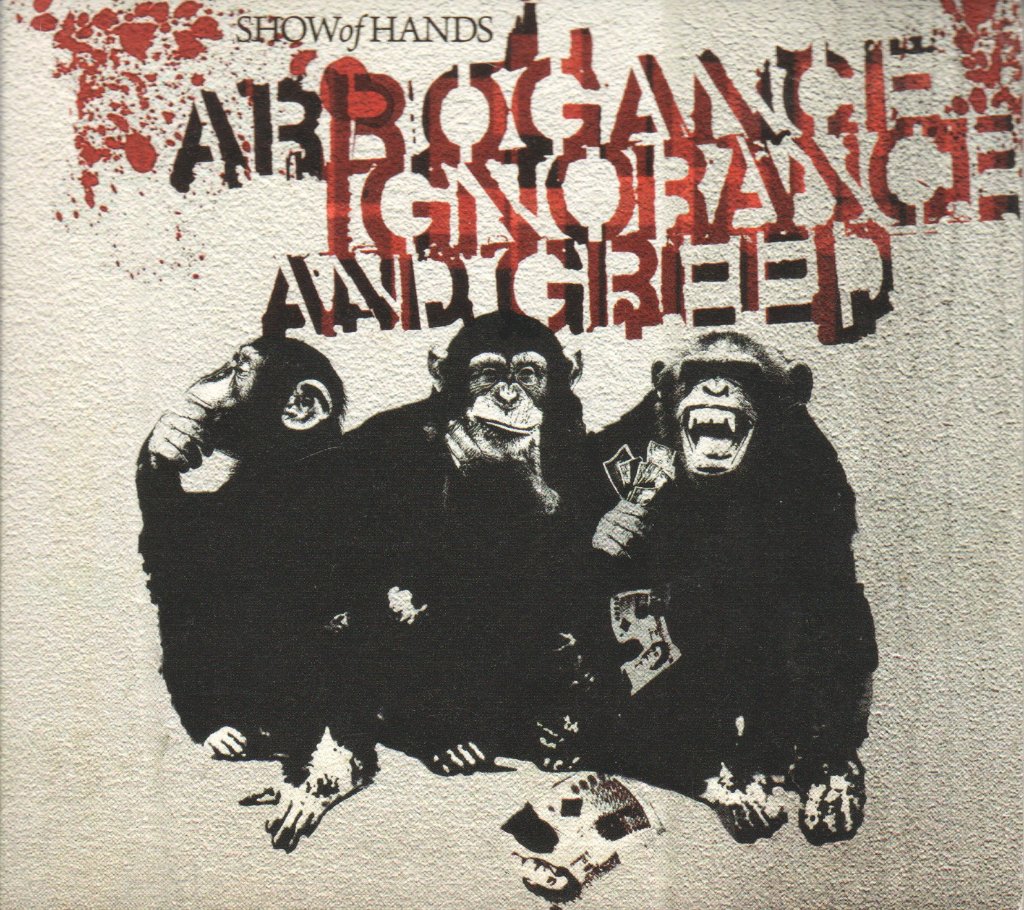 Show Of Hands - Arrogance Ignorance And Greed - Cd