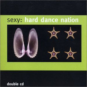 Various Artists - Sexy Hard Dance Nation - Double Cd