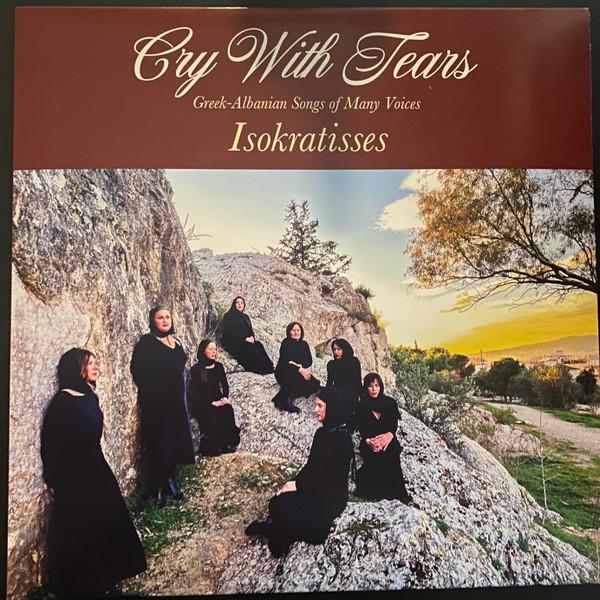 Isokratisses - Cry With Tears Greek-Albanian Songs Of Many Voices - Lp