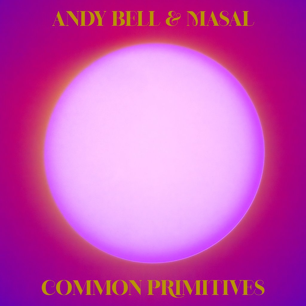 Andy Bell and Masal - Common Primitives - Cd
