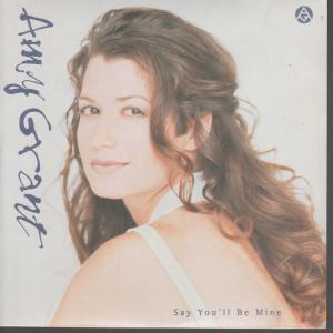 Amy Grant - Say You'll Be Mine - 7 Inch