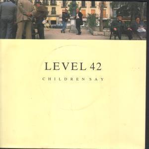 Level 42 - Children Say - 7 Inch