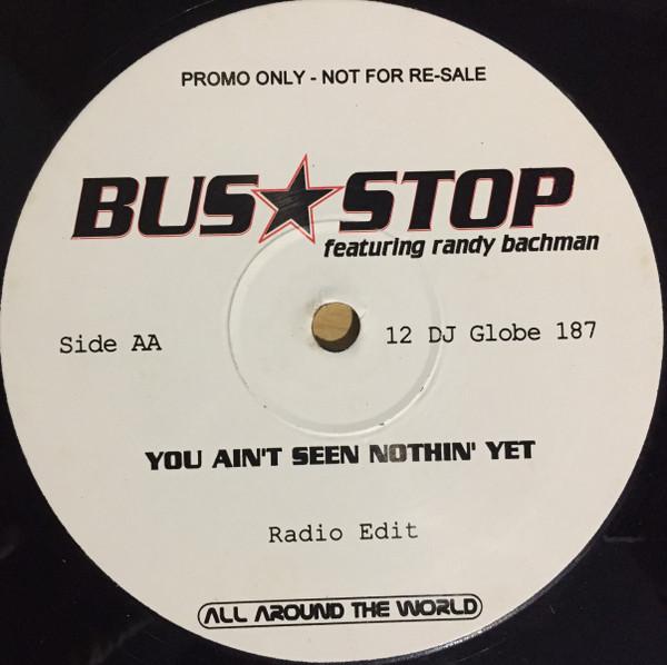 Bus Stop Featuring Randy Bachman - You Aint Seen Nothin' Yet - 12 Inch