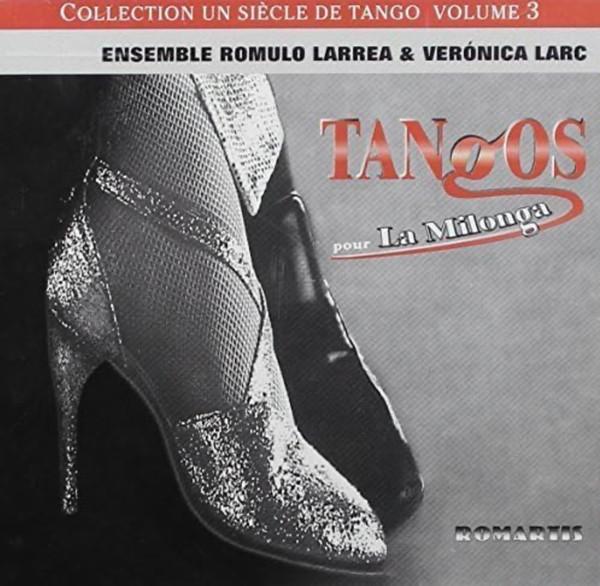 Ensemble Romulo Larrea & Verónica Larc - Tangos...Para La Milonga, Collección Un Siècle De Tango Volumen 3 - Double Cd