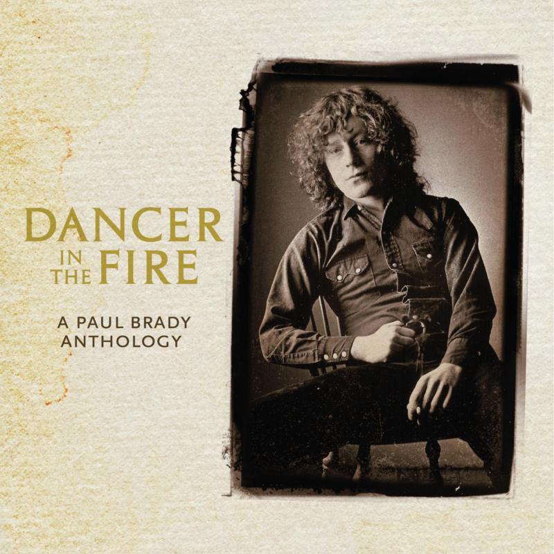 Paul Brady - Dancer In the Fire: A Paul Brady Anthology - Double Cd