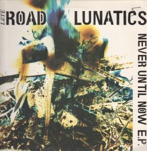 Late Road Lunatics - Never Until Now - 12 Inch