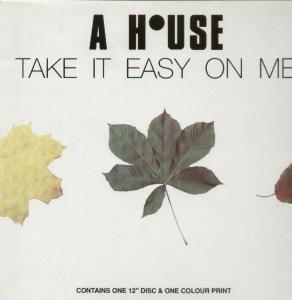 A House - Take It Easy On Me - 12 Inch