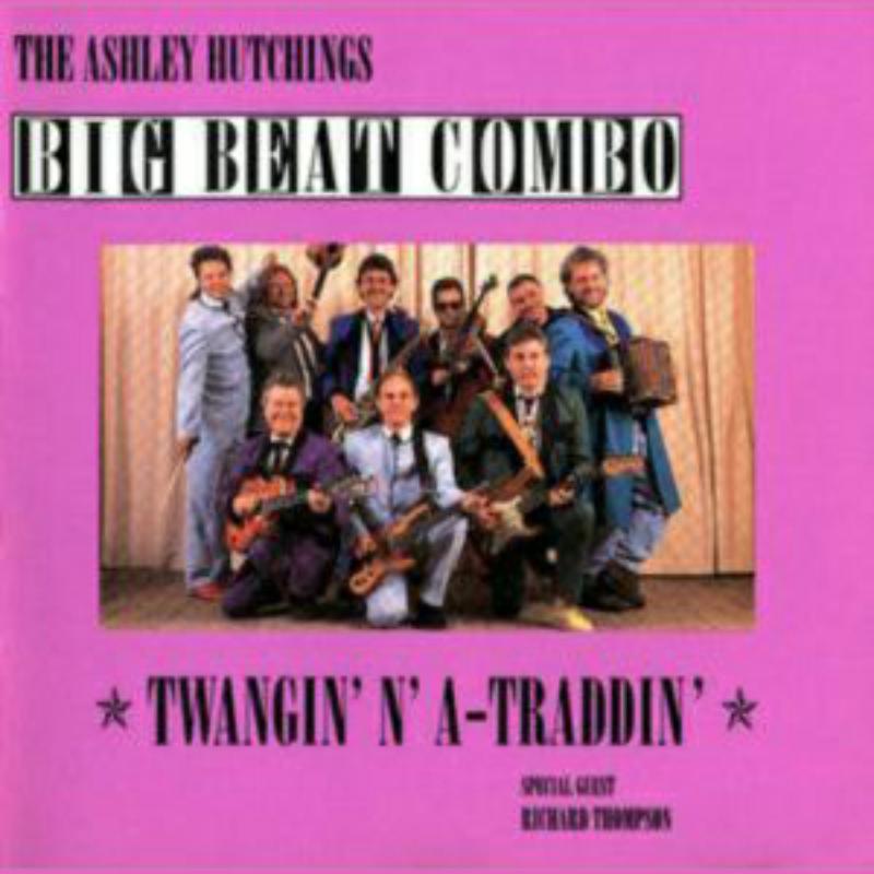 Ashley Hutchings Big Beat Combo - Twangin' 'n' A-Traddin' Revisited - Cd